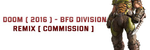 Doom  ( 2016 ) - BFG Division ( Remix )  [ Commission ] - DOOM 2016