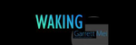 Waking - garetmi