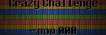 Crazy Challenge ~ ooo 000
