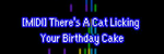 [MIDI] There's A Cat Licking Your Birthday Cake - Rales Pérez