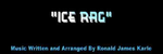 Ice Rag - Ronald Karle Music Composer and Arranger