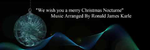 We wish you a merry Christmas Nocturne - Ronald Karle Music Composer and Arranger